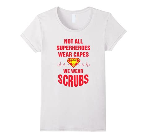 Not All Superheroes Wear Capes We Wear Scrubs Nursing Shirt 4lvs