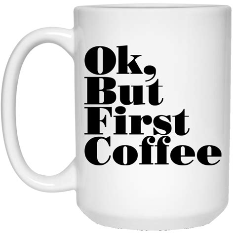 Ok But First Coffee Mugs
