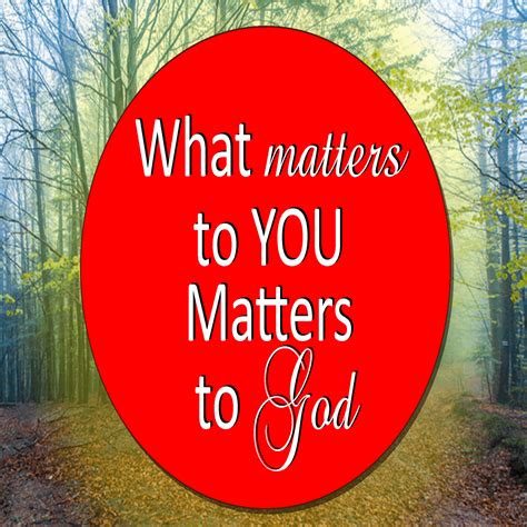 What Matters To You, Matters To God - GracePoint Valdosta