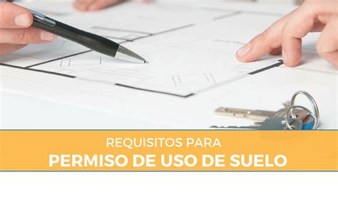 Permiso De Uso De Suelo Requisitos Y Trámite Para Licencia 【 2019】