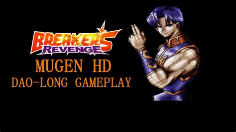 Mugen Gameplay Breakers Revenge Hd Dao Long Gameplay Youtube
