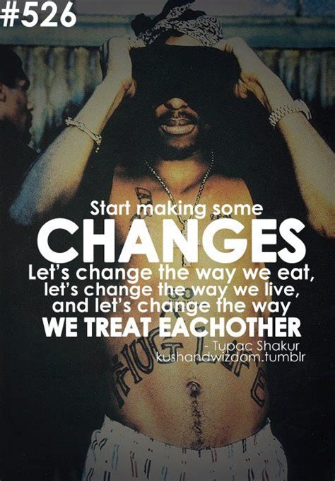 Start Making Some Changes Lets Change The Way We Eat Tupac Shakur