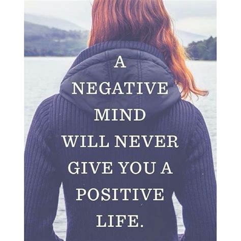 A Negative Mind Will Never Give You A Positive Life Pictures Photos