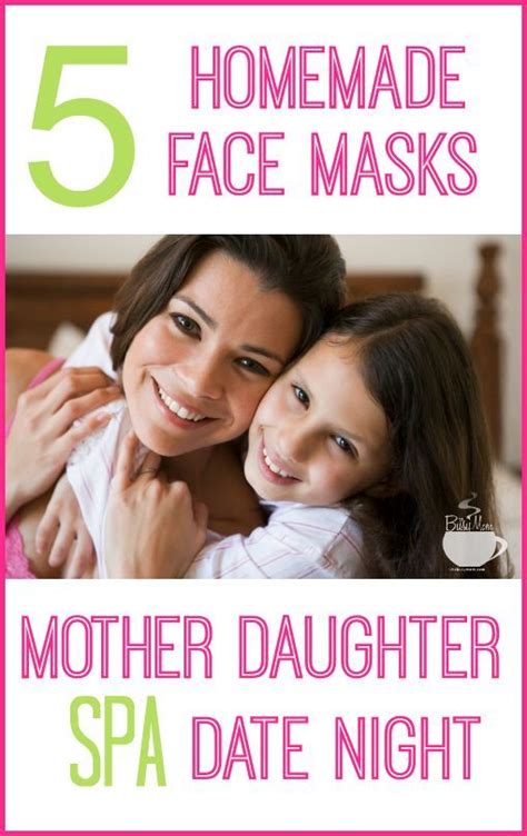 5 Homemade Face Masks Mother Daughter Date Night Homemade Face Masks