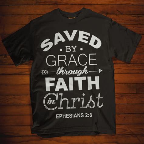 Save By Grace Through Faith In Christ T Shirt Shirt Designs Shirts