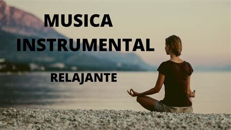 Musica Instrumental De Relajacion Instrumental Relaxing Music Youtube