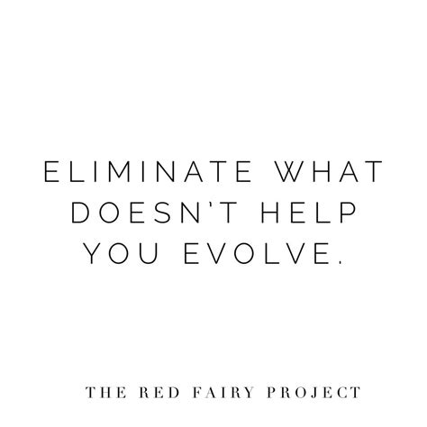 Eliminate What Doesnt Help You Evolve The Red Fairy Project