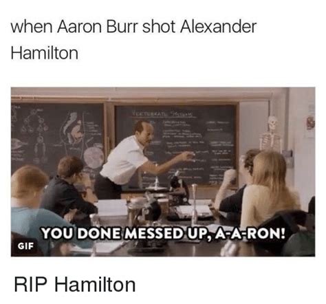 25 Best Memes About Aaron Burr Aaron Burr Memes