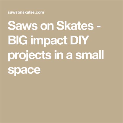 Saws On Skates Big Impact Diy Projects In A Small Space Diy Building