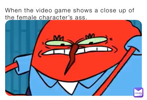 when the video game shows a close up of the female character s ass cursedafmemes69 memes