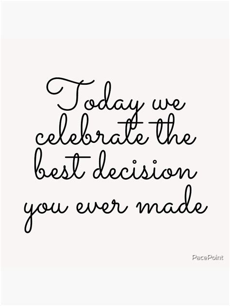 Today We Celebrate The Best Decision You Ever Made Poster By