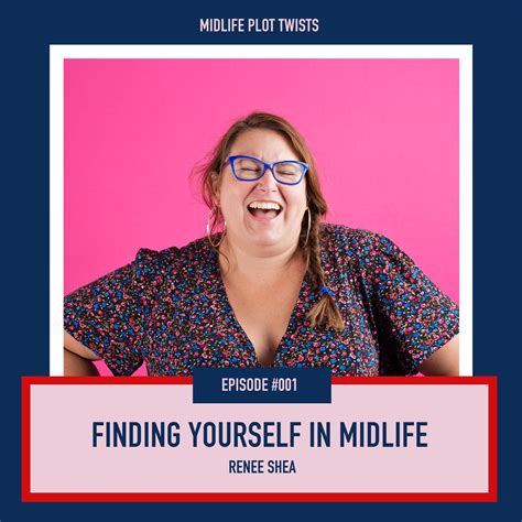 001 finding yourself in midlife renee shea midlife plot twists with lucy baber on acast