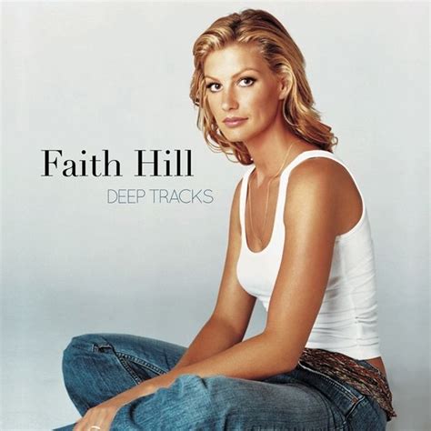Deep Tracks Lbum De Faith Hill Letras Com