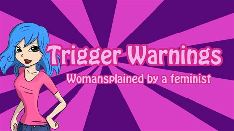 Trigger Warnings Womansplained By A Feminist Youtube