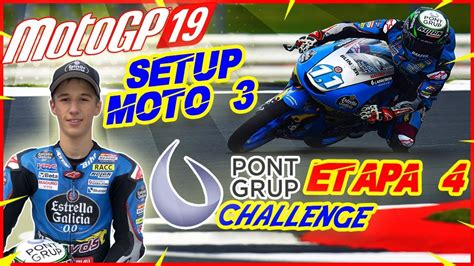 Motogp 19 Etapa 4 Challenge Pont Grup Setup Moto 3 Youtube