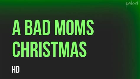 A Bad Moms Christmas 2017 Hd Full Movie Podcast Episode Film Review Youtube