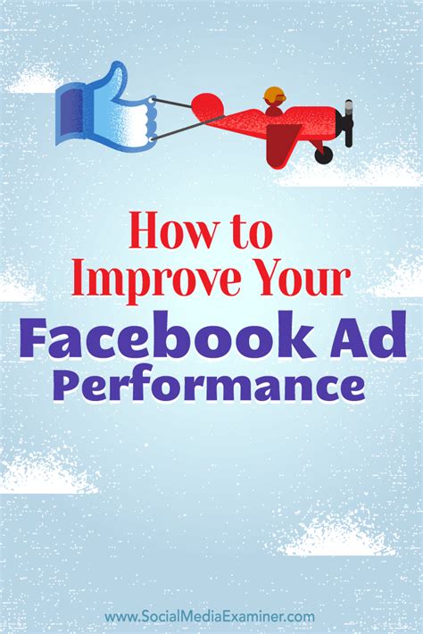 How To Improve Your Facebook Ad Performance Social Media Examiner