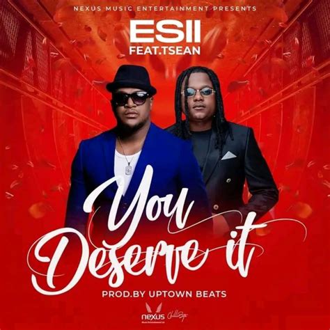 Download Esii Ft T Sean “you Deserve It” Mp3 Music Zambianmusicpromos