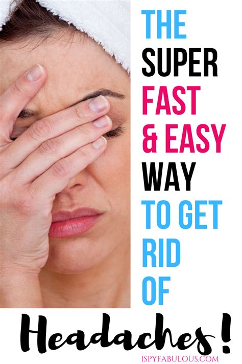 The Surprisingly Easy Way To Get Rid Of Headaches Fast I Spy Fabulous Getting Rid Of