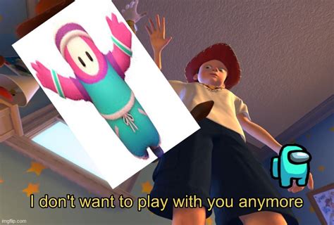 I Don T Want To Play With You Anymore Meme Know Your Meme SimplyBe