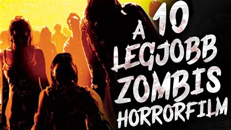 A 10 Legjobb Zombis Horrorfilm Youtube