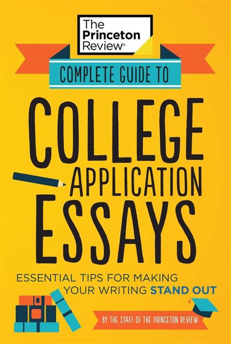 College Admissions Guides Complete Guide To College Application Essays Ebook The