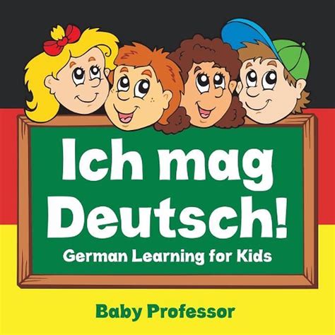 Ich Mag Deutsch German Learning For Kids By Baby Professor English