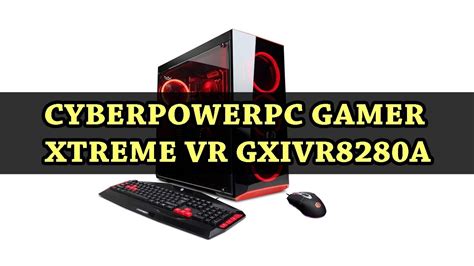 Cyberpowerpc Gamer Xtreme Vr Gxivr8280a Review Youtube