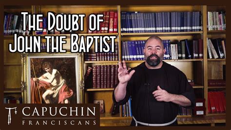 The Doubt Of John The Baptist Gospel Reflection Youtube
