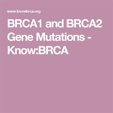 Brca1 And Brca2 Gene Mutations Knowbrca Mutation Brca Gene