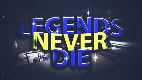 Legends Never Die Youtube