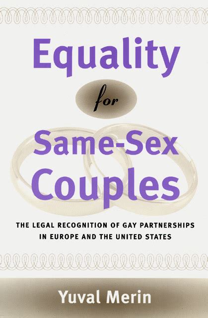 Equality For Same Sex Couples The Legal Recognition Of Gay Partnerships In Europe And The
