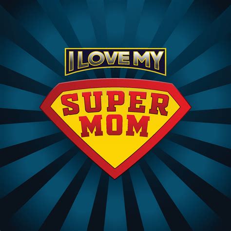 I Love My Super Mom Super Mom Logo Mother S Day Concept Mother