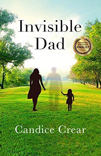 Invisible Dad How To Heal As A Fatherless Daughter By Candice Crear