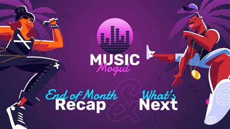 Music Mogul End Of Month Recap Whats Next Wdnyio News