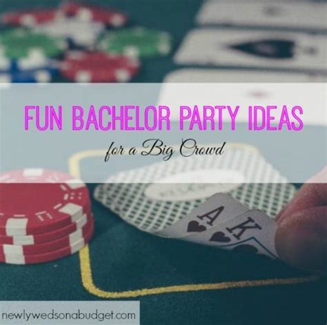 fun bachelor party ideas for a big crowd newlyweds on a budget