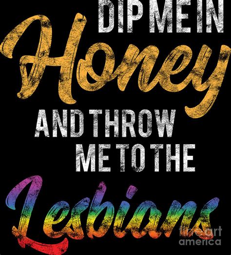 Lgbt Gay Pride Lesbian Dip Me In Honey Grunge Digital Art By Haselshirt Fine Art America
