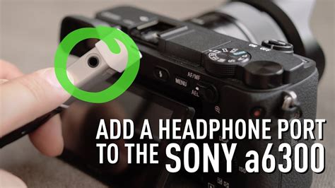 How To Add A Headphone Jack To The Sony A6300 Youtube