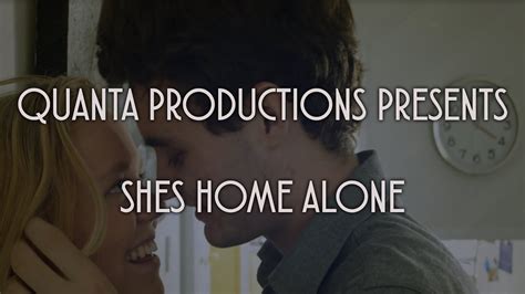 she s home alone quanta productions youtube