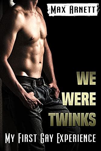 we were twinks my first gay experience [two teens an older gentleman] ebook arnett max