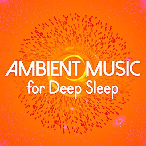 Ambient Music For Deep Sleep All Night Sleeping Songs To Help You Relax Ambient