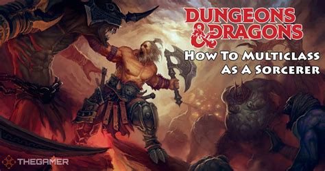 Dungeons And Dragons How To Multiclass As A Sorcerer