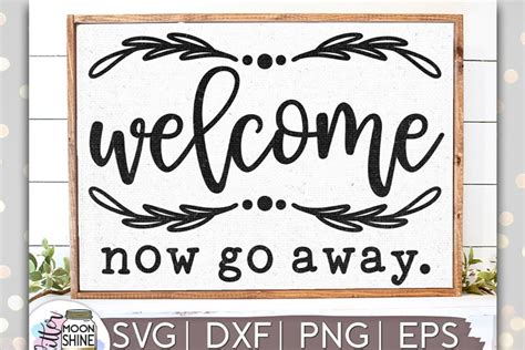 Welcome Now Go Away Svg Dxf Png Eps Cutting Files