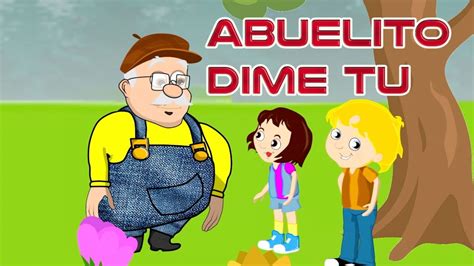 Canciones Infantiles Abuelito Dime Tú Canti Rondas Youtube