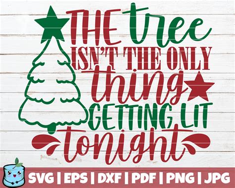 The Tree Isnt The Only Thing Getting Lit Tonight Svg Cut Etsy Uk