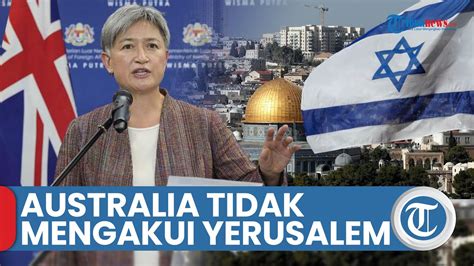 Australia Tidak Mengakui Yerusalem Barat Sebagai Ibu Kota Israel Youtube