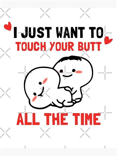 i just want to touch your butt poster by kmikbal7 redbubble