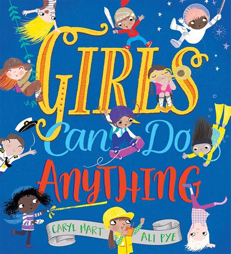 Girls Can Do Anything By Caryl Hart And Ali Pye Mija Books Review