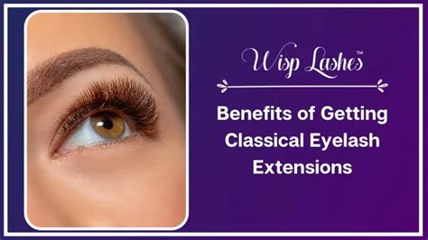 Ppt Benefits Of Getting Classical Eyelash Extensions Wisp Lashes