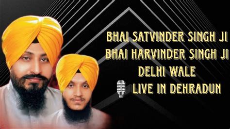 Bhai Satvinder Singh Ji Bhai Harvinder Singh Ji Delhi Wale Live